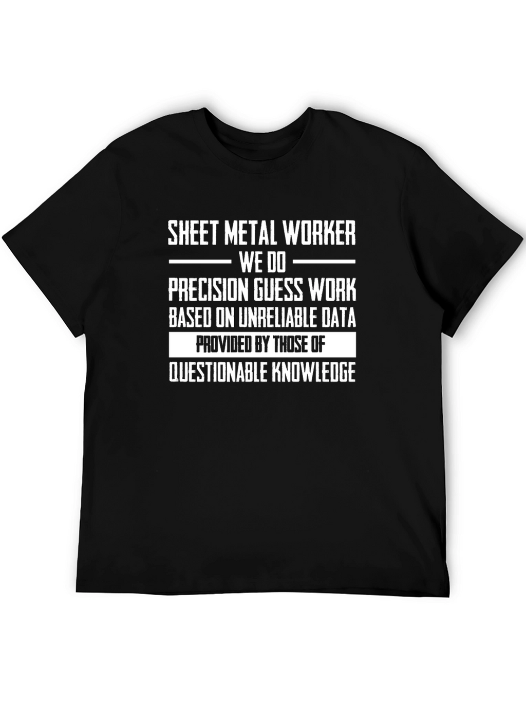Sheet Metal Worker Precision Guess Work T-Shirt