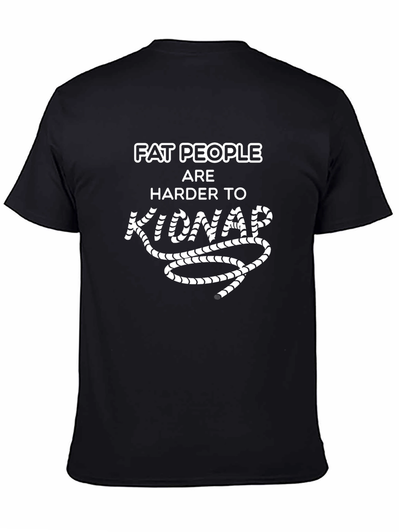 Fat People Harder to Kidnap Graphic T-Shirt