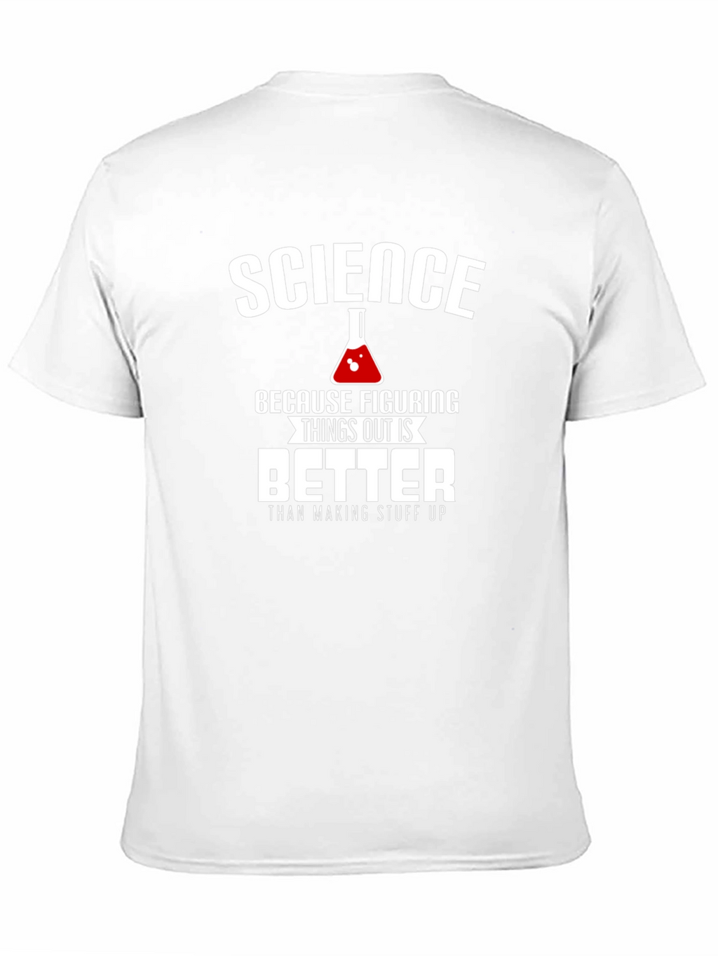 Science: Figuring Things Out is Better T-Shirt
