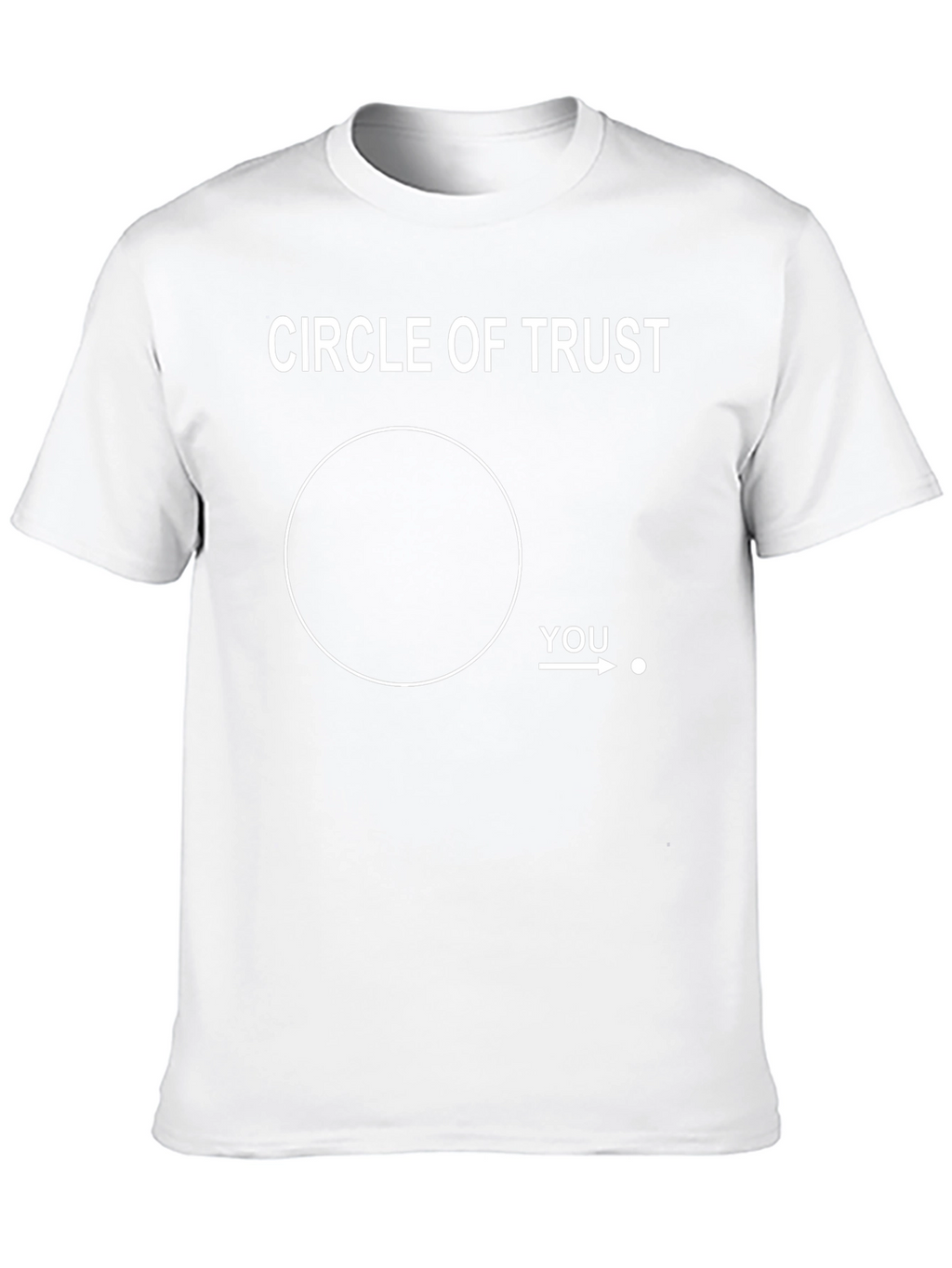 Circle of Trust Funny T-Shirt