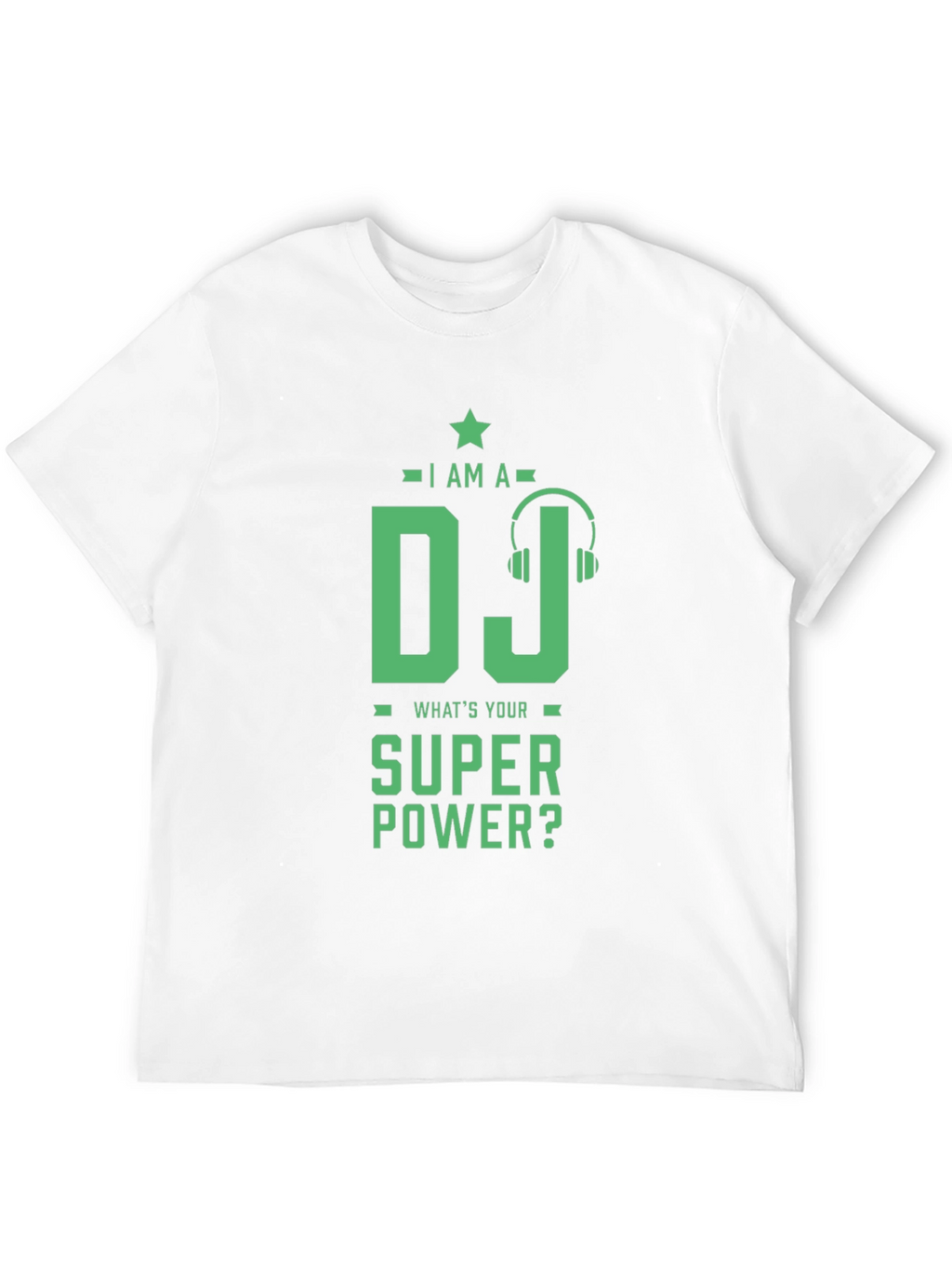 I Am A DJ Whats Your Super Power? T-Shirt