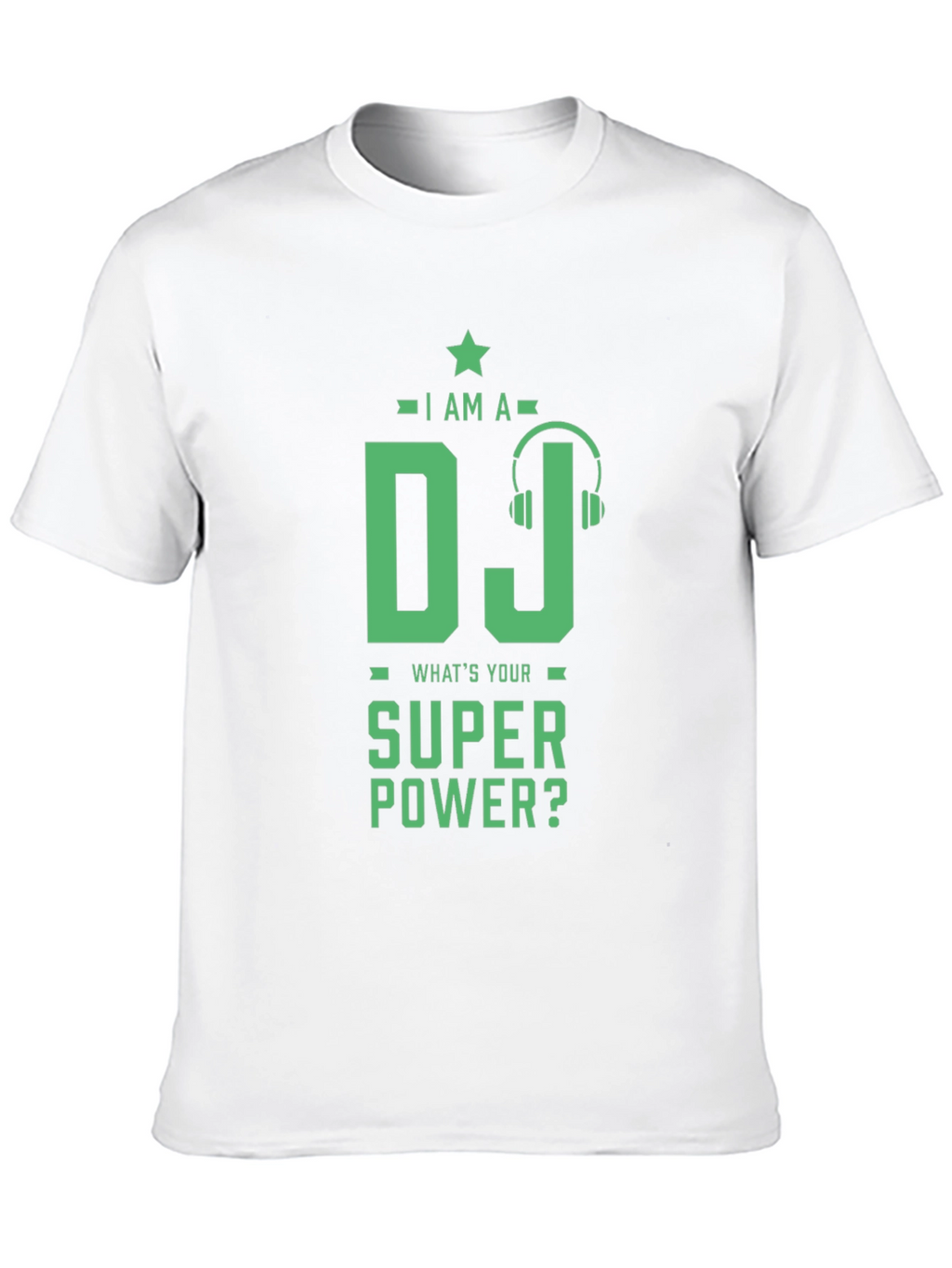 I Am A DJ Whats Your Super Power? T-Shirt