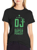 I Am A DJ Whats Your Super Power? T-Shirt