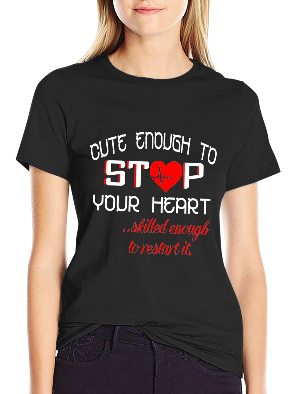 Cute Enough to Stop Your Heart Black T-Shirt
