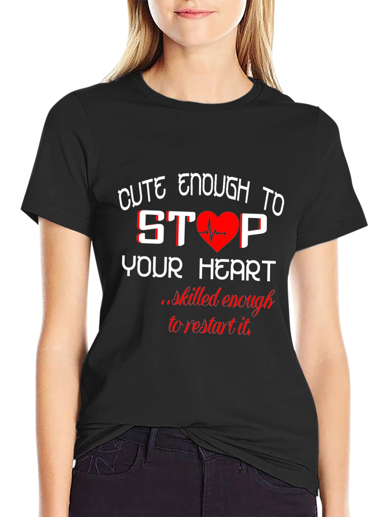 Cute Enough to Stop Your Heart Black T-Shirt