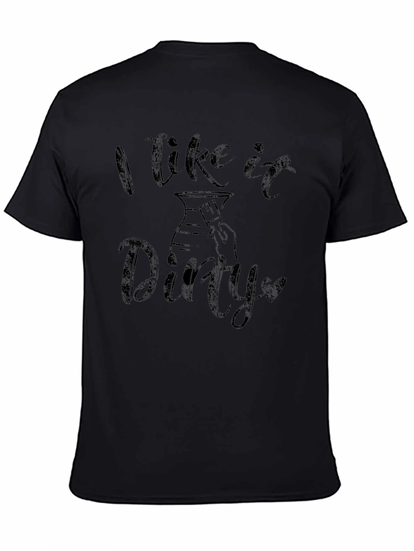 I Like it Dirty Pottery T-Shirt