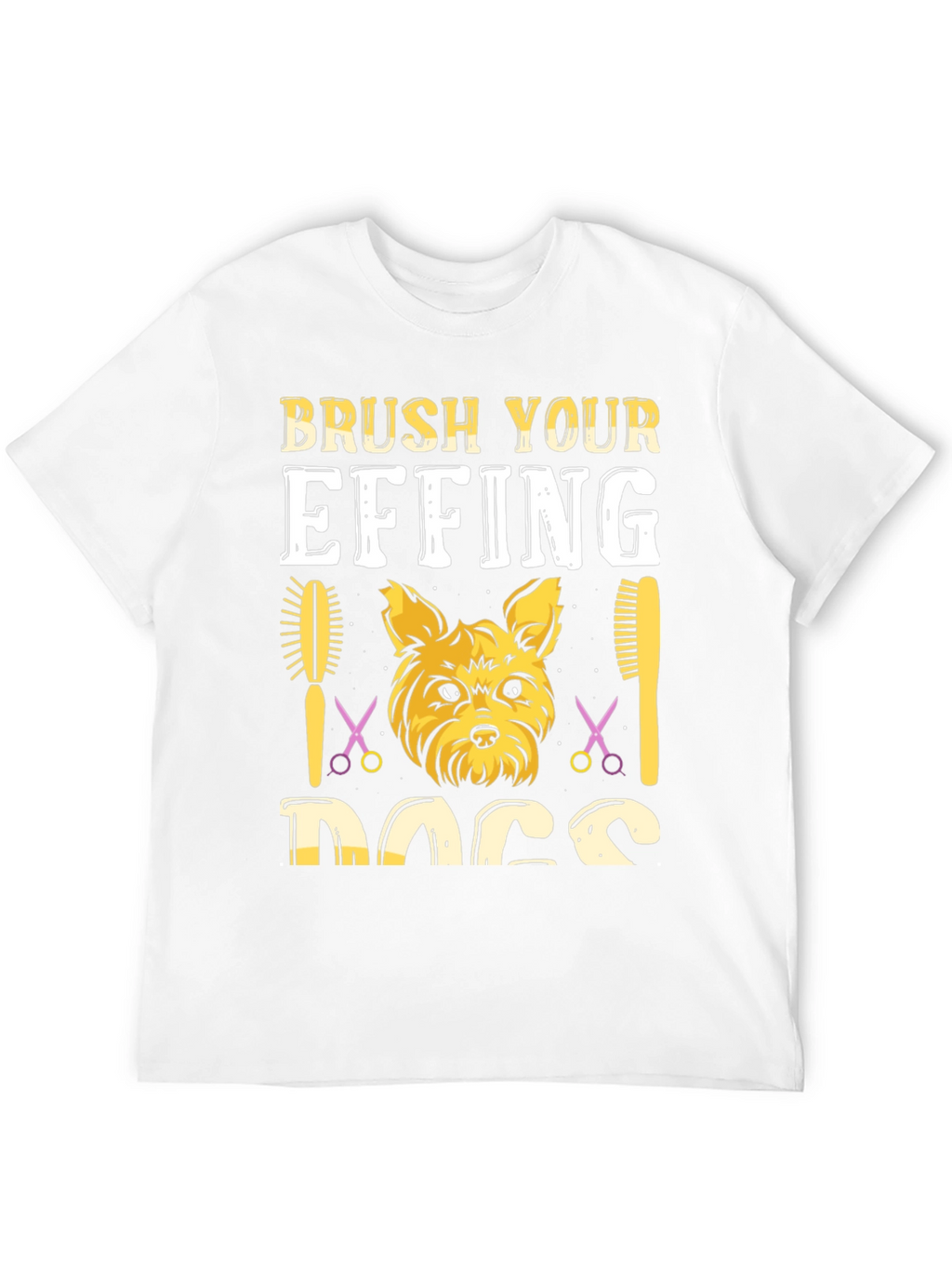 Brush Your Effing Dogs Graphic Tee