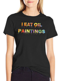 I Eat Oil Paintings Graphic Tee
