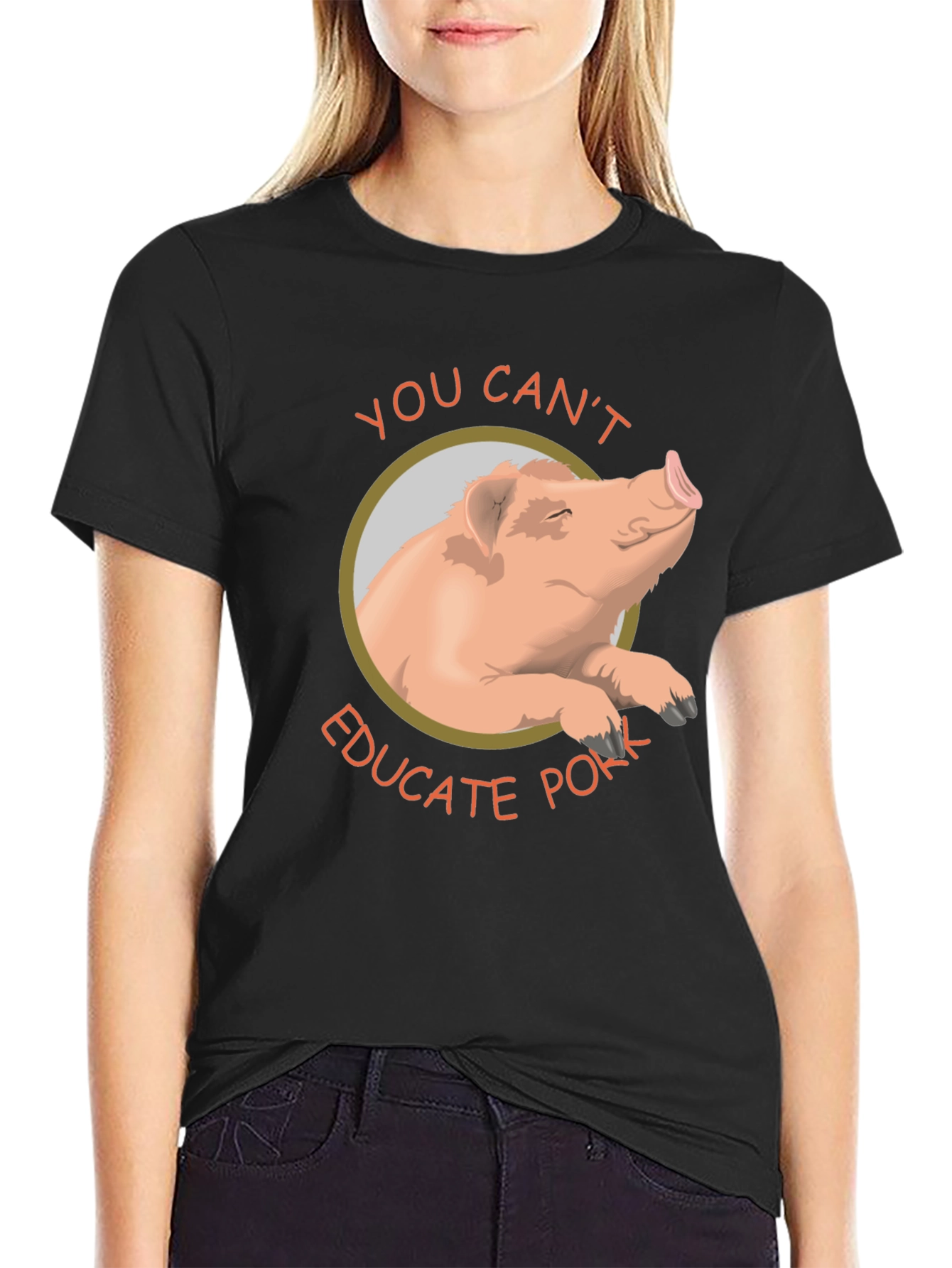 You Cant Educate Pork T-Shirt