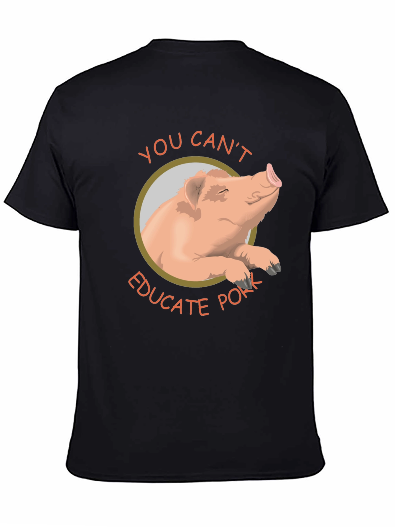 You Cant Educate Pork T-Shirt