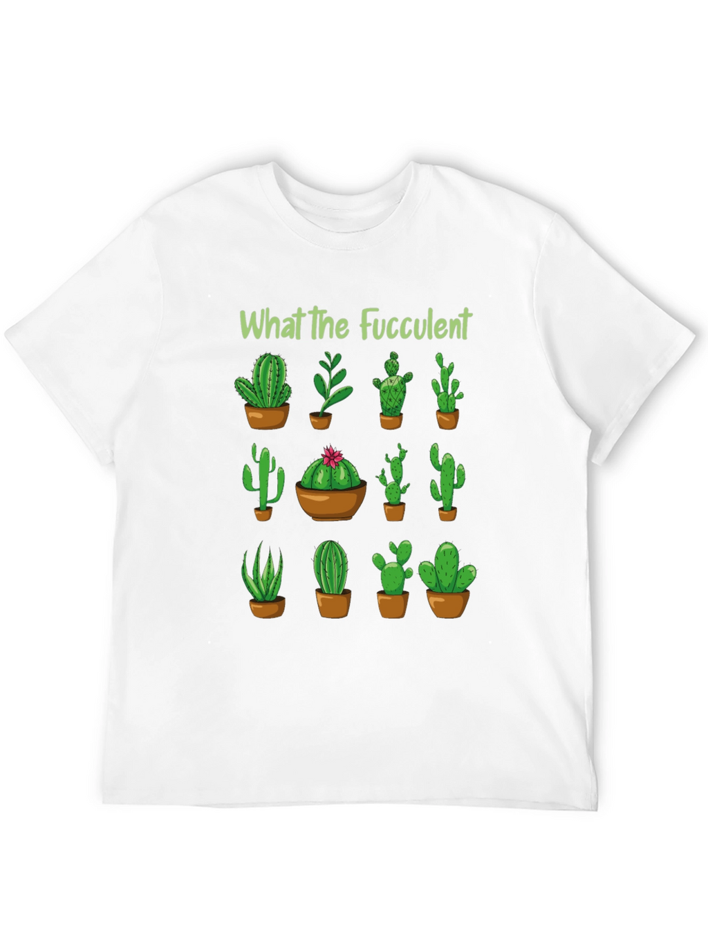 What The Fucculent Cactus T-Shirt