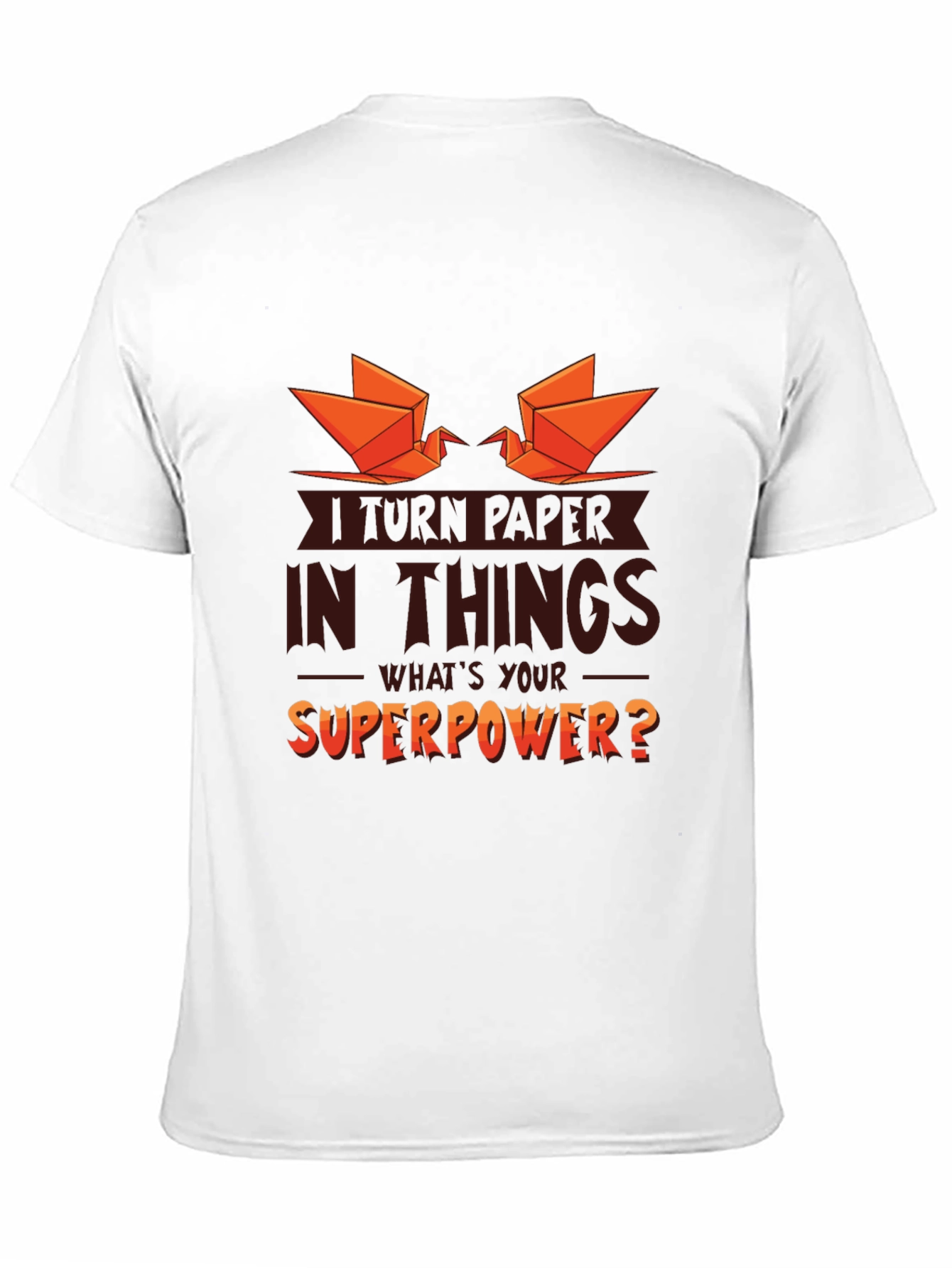 I Turn Paper Into Things Graphic T-Shirt