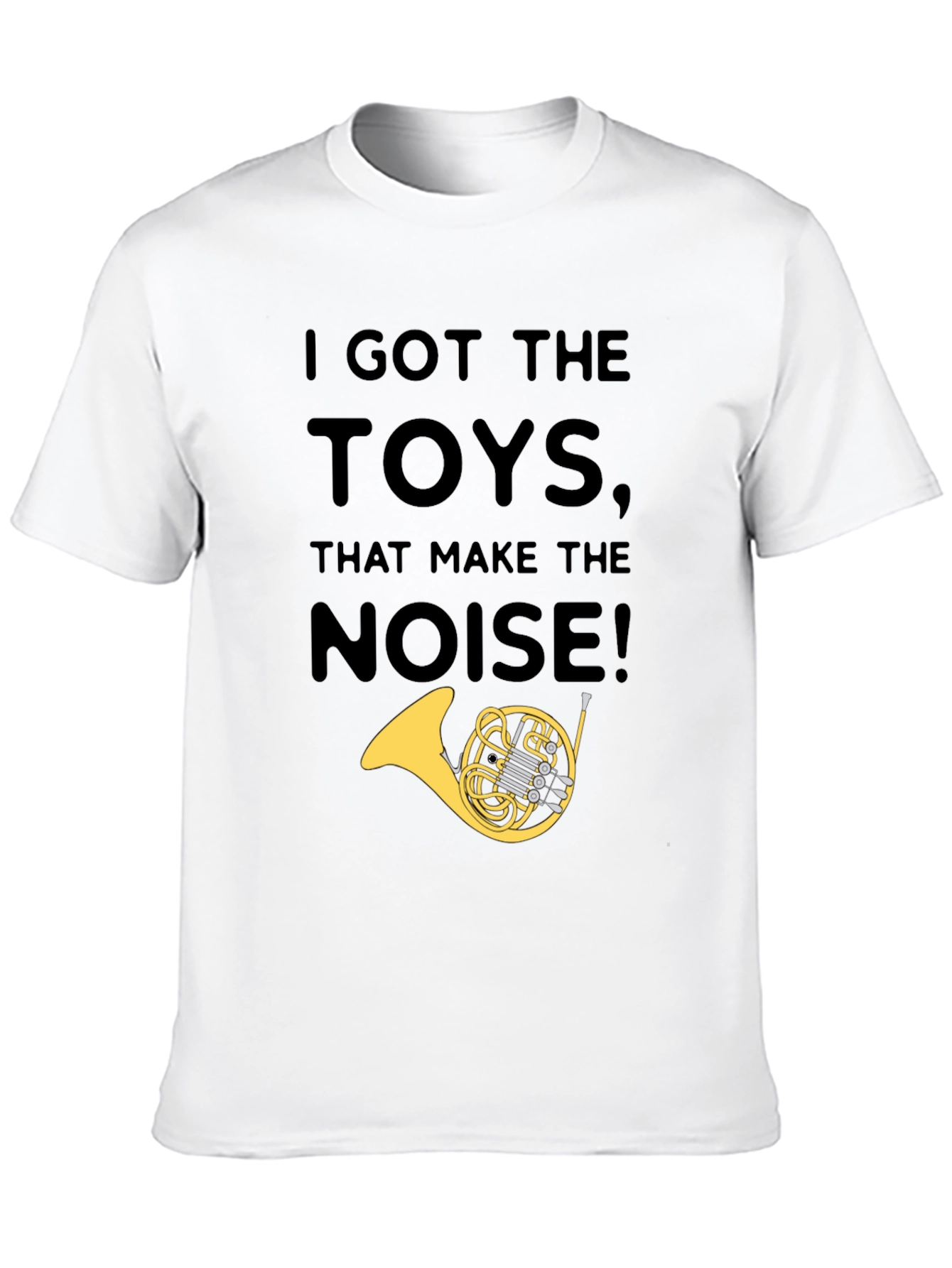 I Got The Toys That Make The Noise T-Shirt