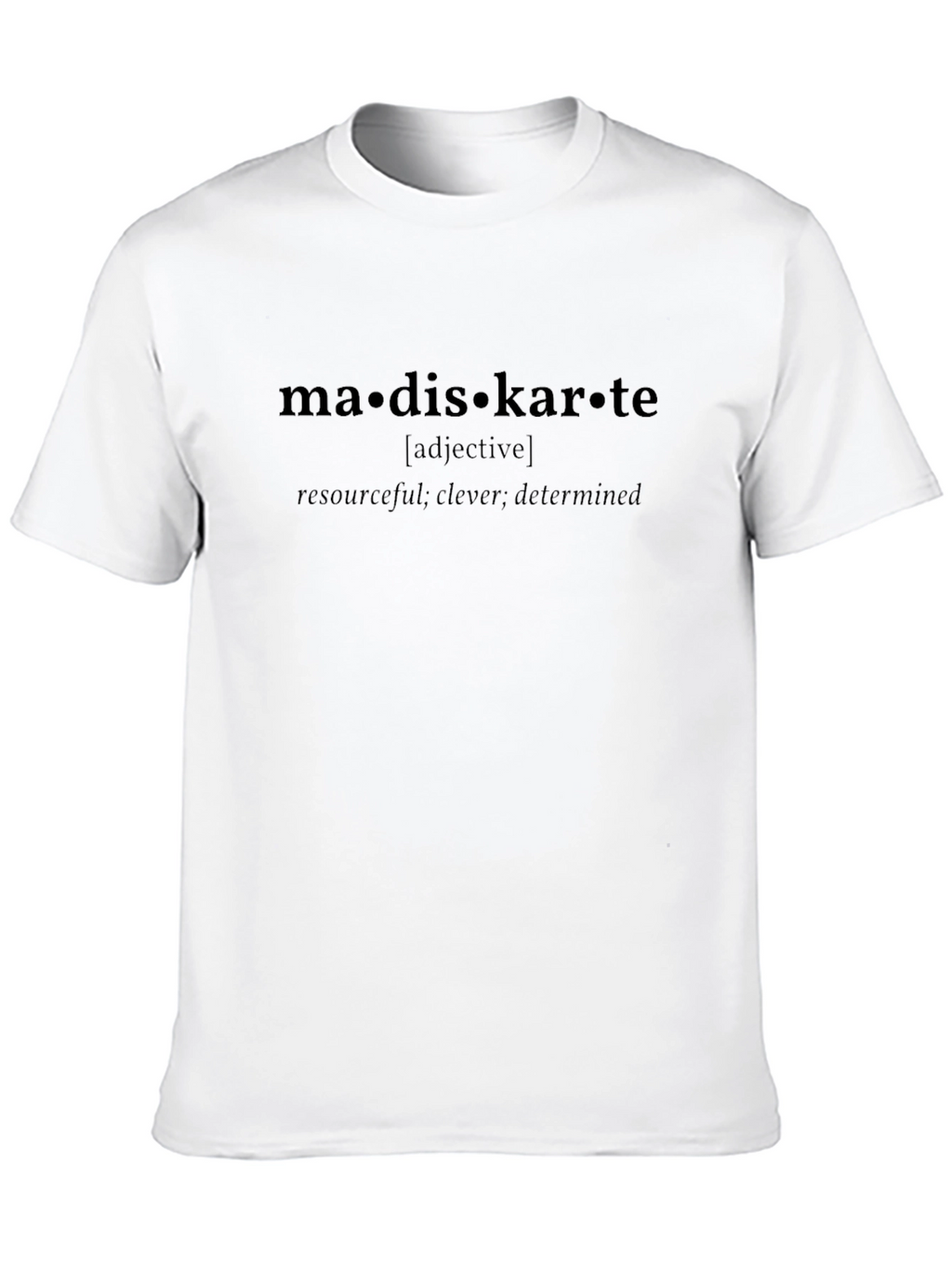 Madiskarte Definition T-Shirt - Resourceful Clever Determined