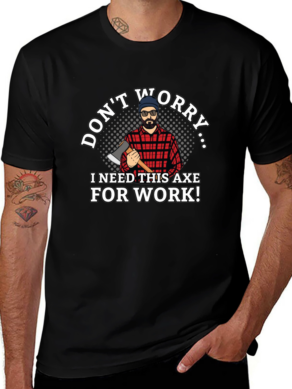 Dont Worry Axe T-Shirt Lumberjack Tee