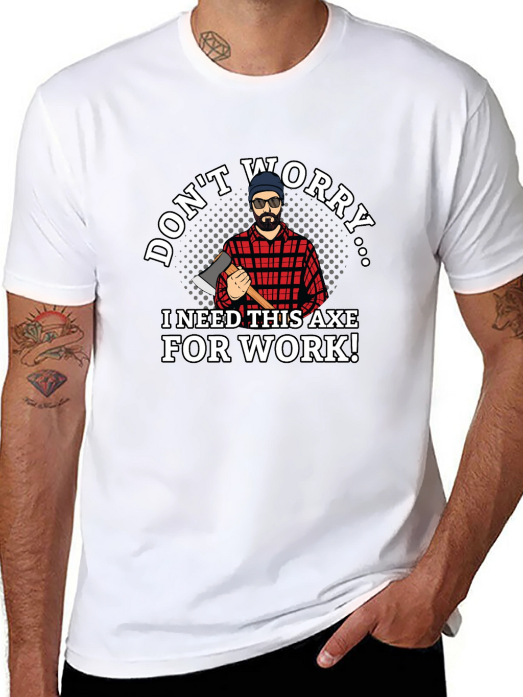Dont Worry Axe T-Shirt Lumberjack Tee