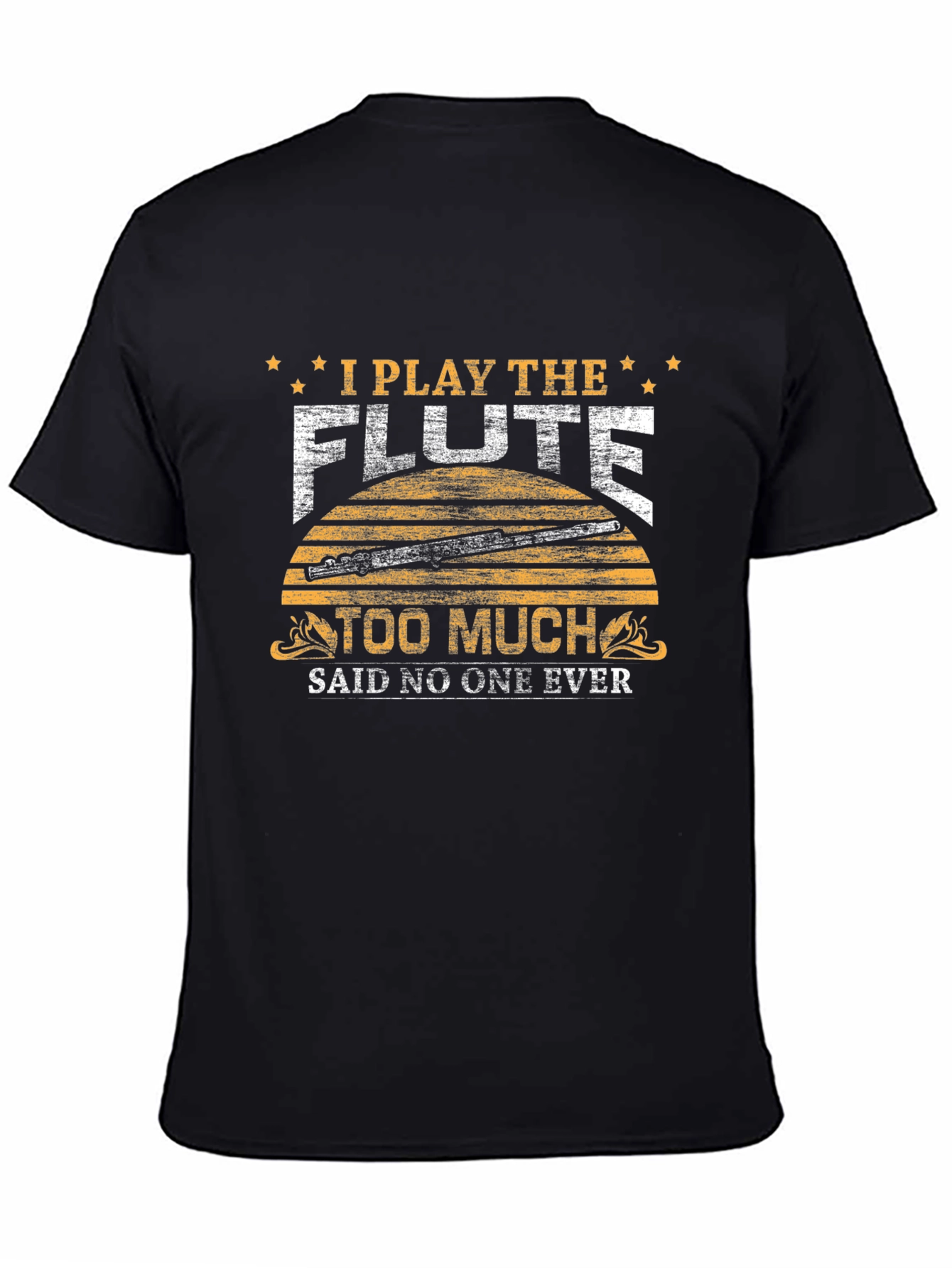 Flute Player T-Shirt - I Play The Flute Too Much