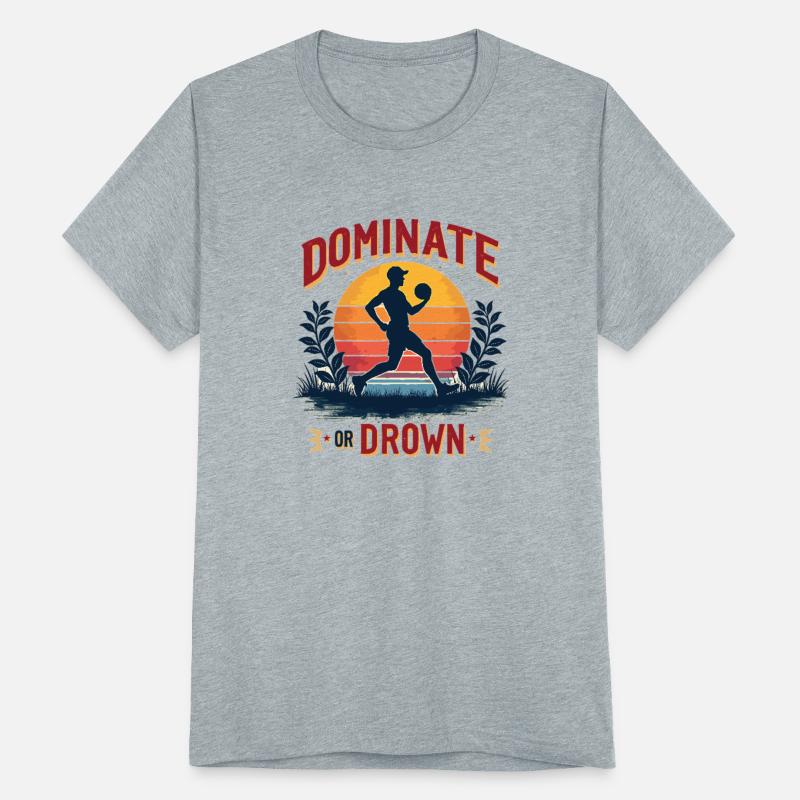 Dominate Or Drown - Sporty Motif For Athletes