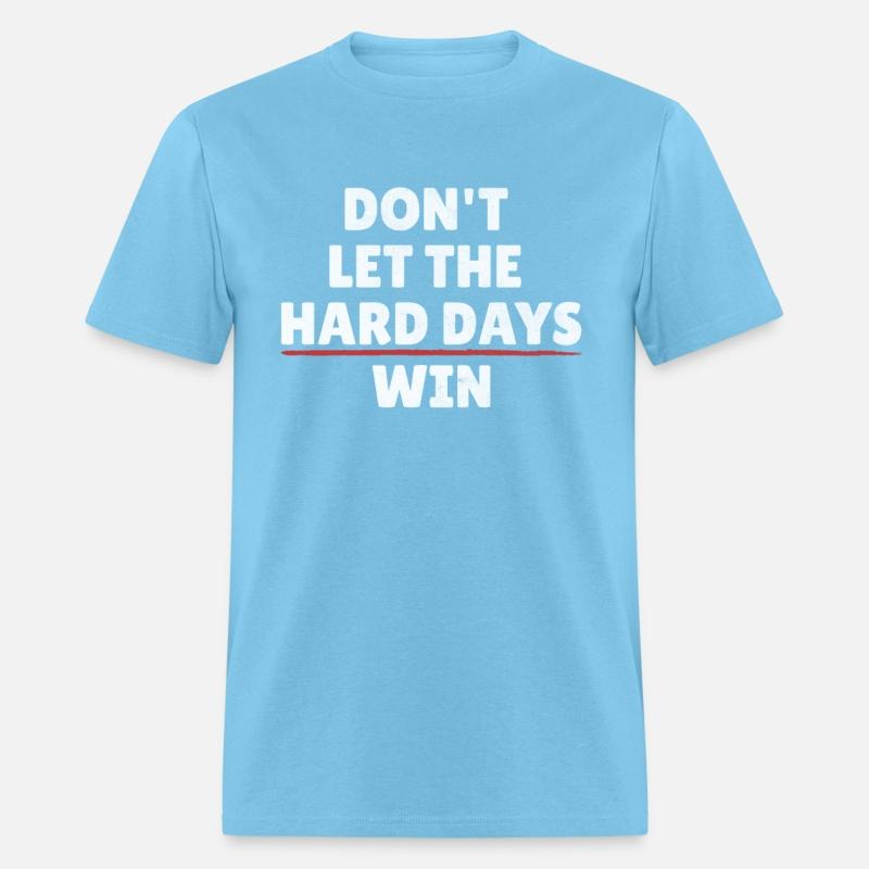 Don't Let The Hard Days Win Inspiration
