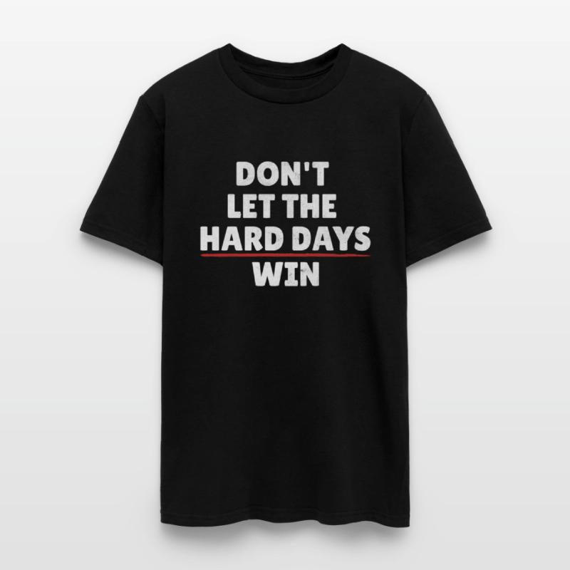 Don't Let The Hard Days Win Inspiration