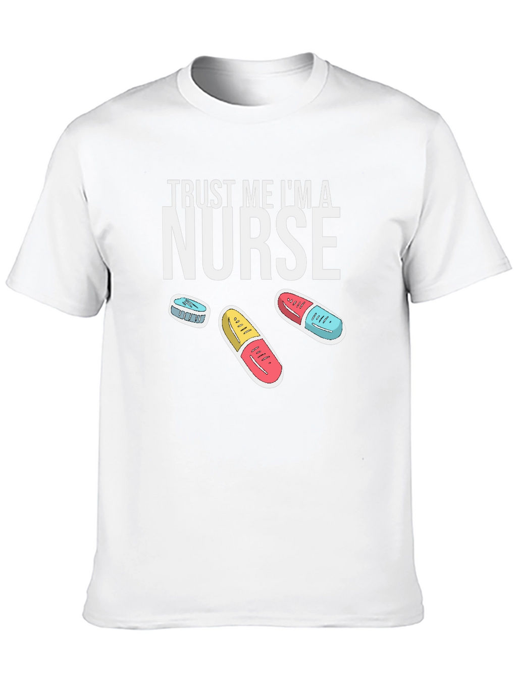 Trust Me Im A Nurse T-Shirt