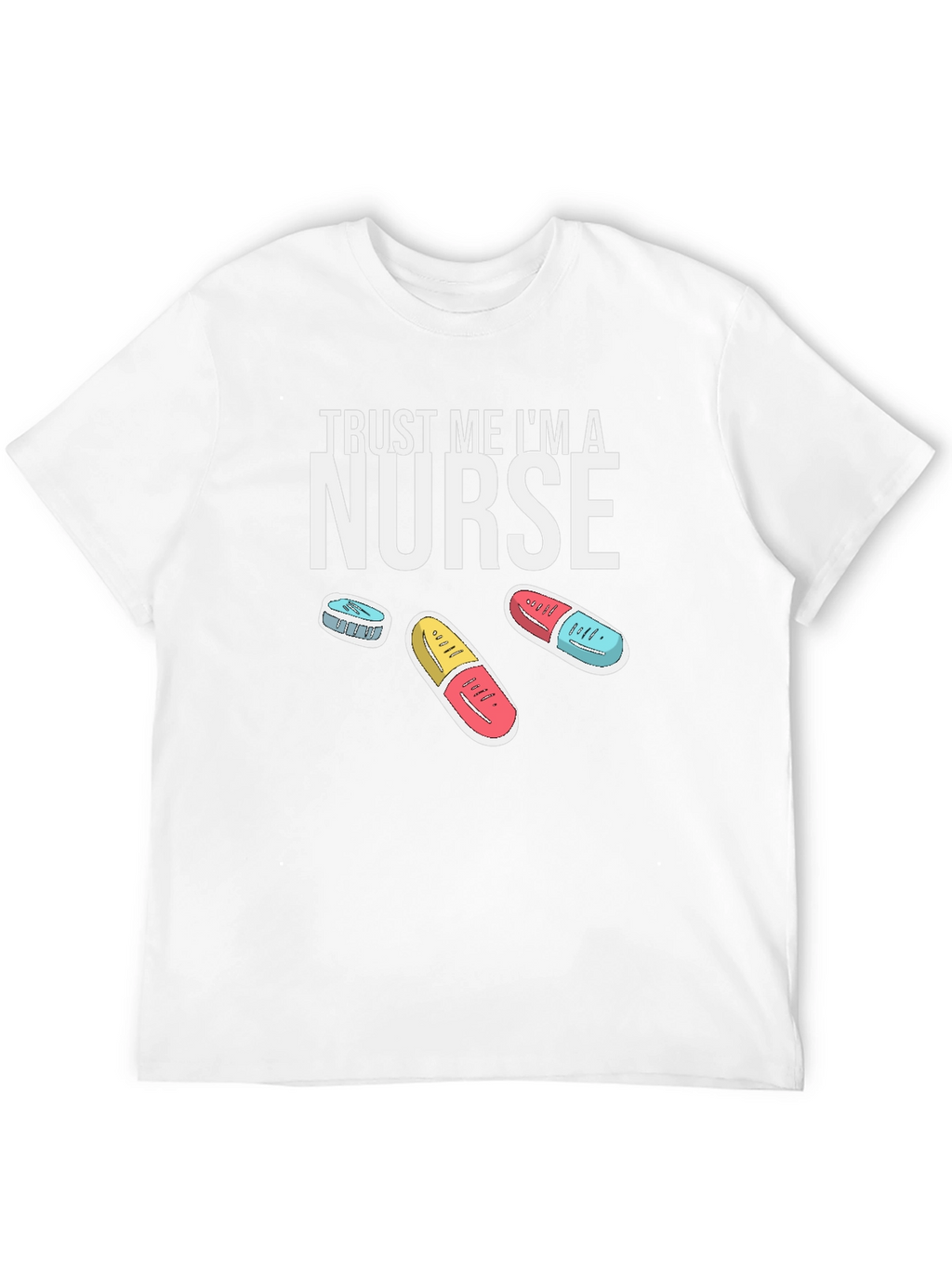 Trust Me Im A Nurse T-Shirt
