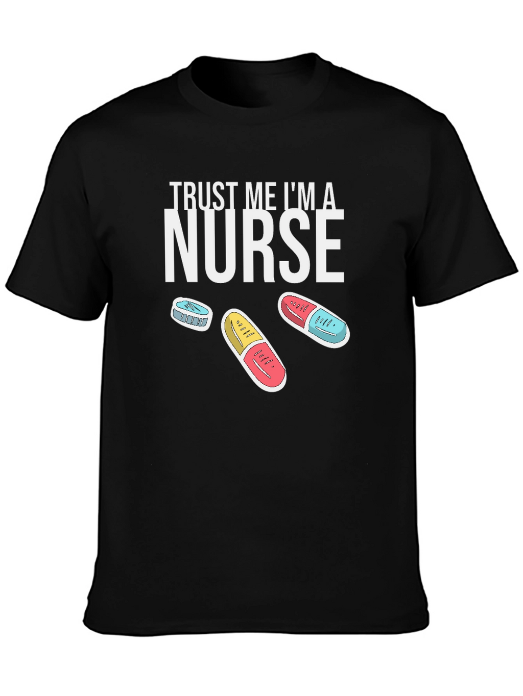 Trust Me Im A Nurse T-Shirt