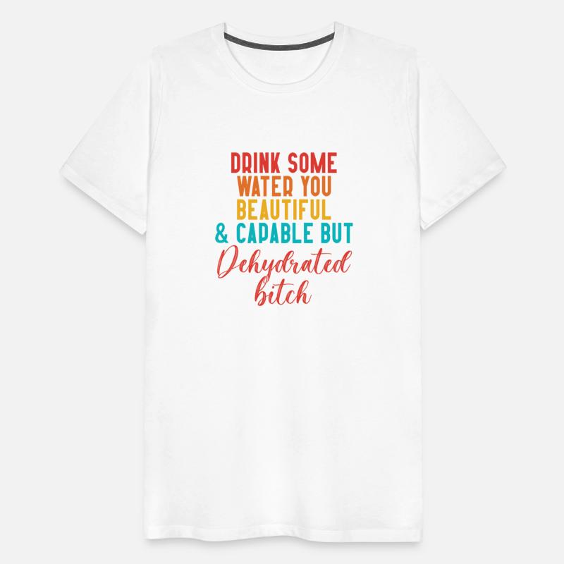 Drink Some Water You Beautiful & Capable