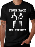 Your Pace or Mine? Funny Running Shirt