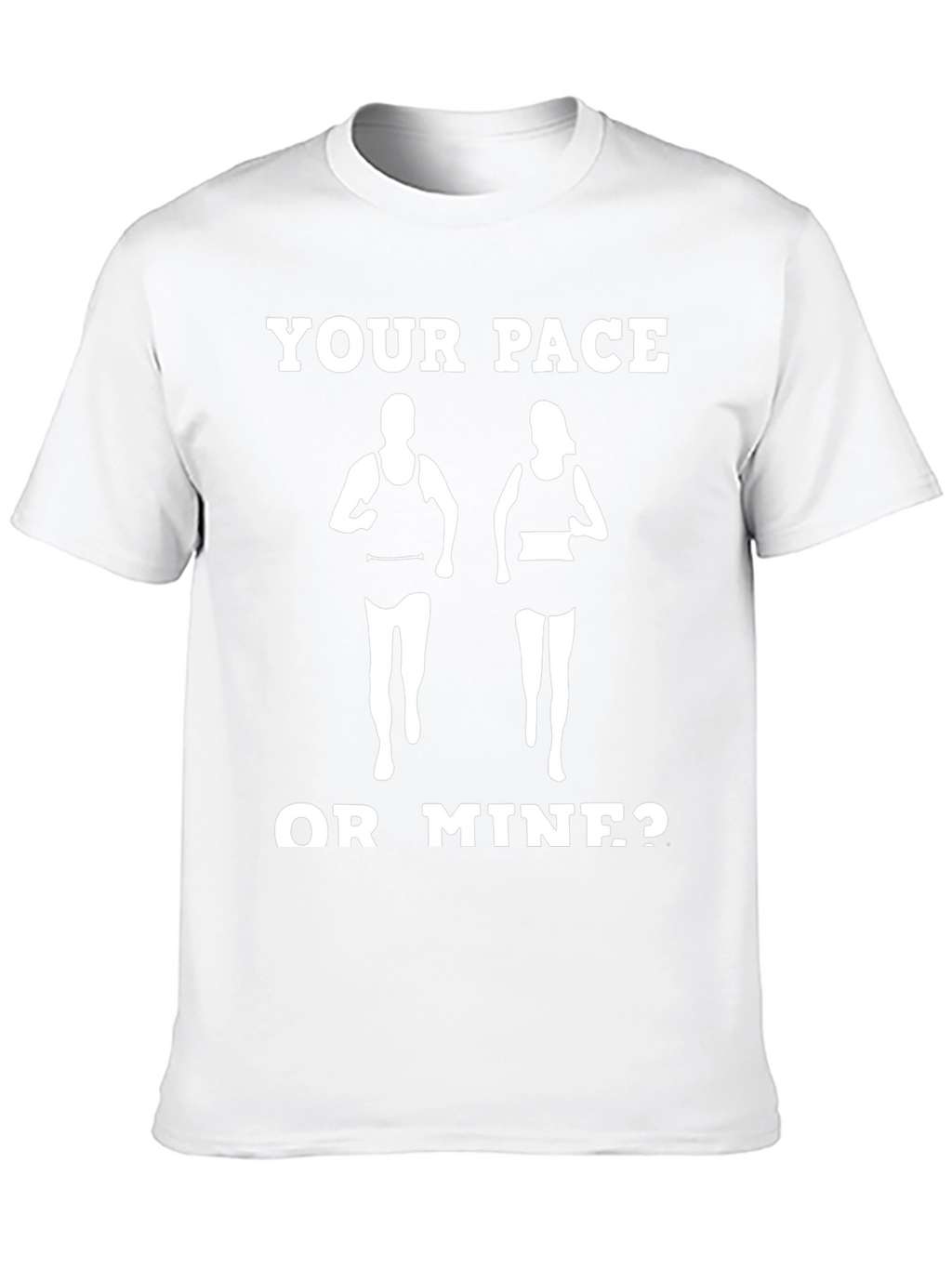 Your Pace or Mine? Funny Running Shirt