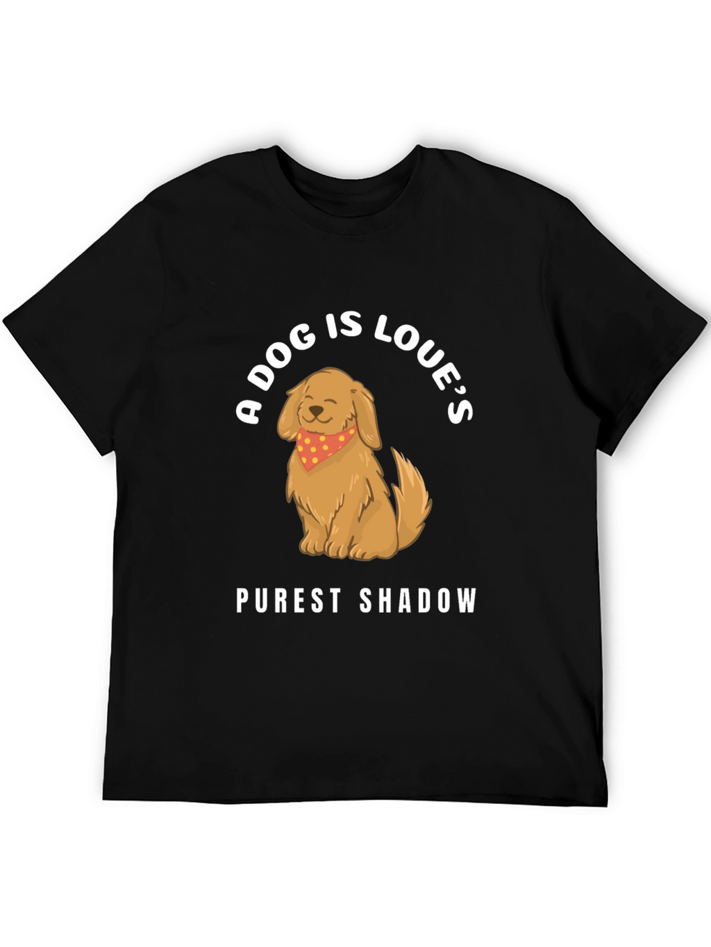 A Dog Is Loves Purest Shadow Graphic T-Shirt