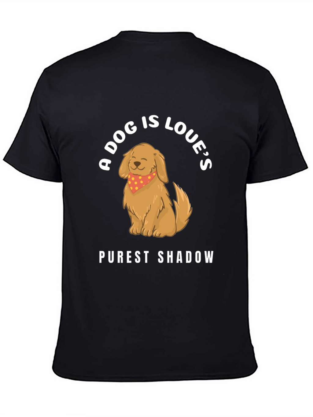 A Dog Is Loves Purest Shadow Graphic T-Shirt