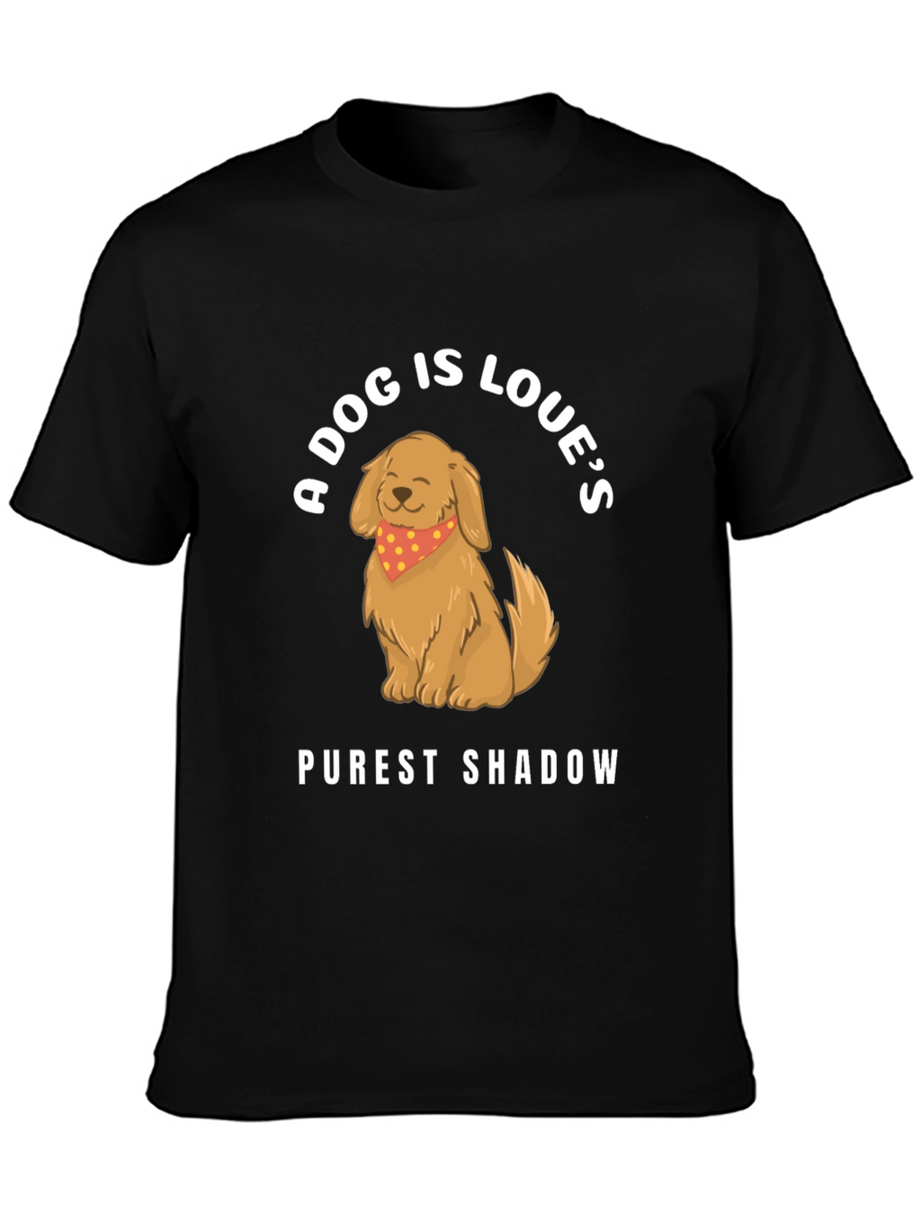A Dog Is Loves Purest Shadow Graphic T-Shirt