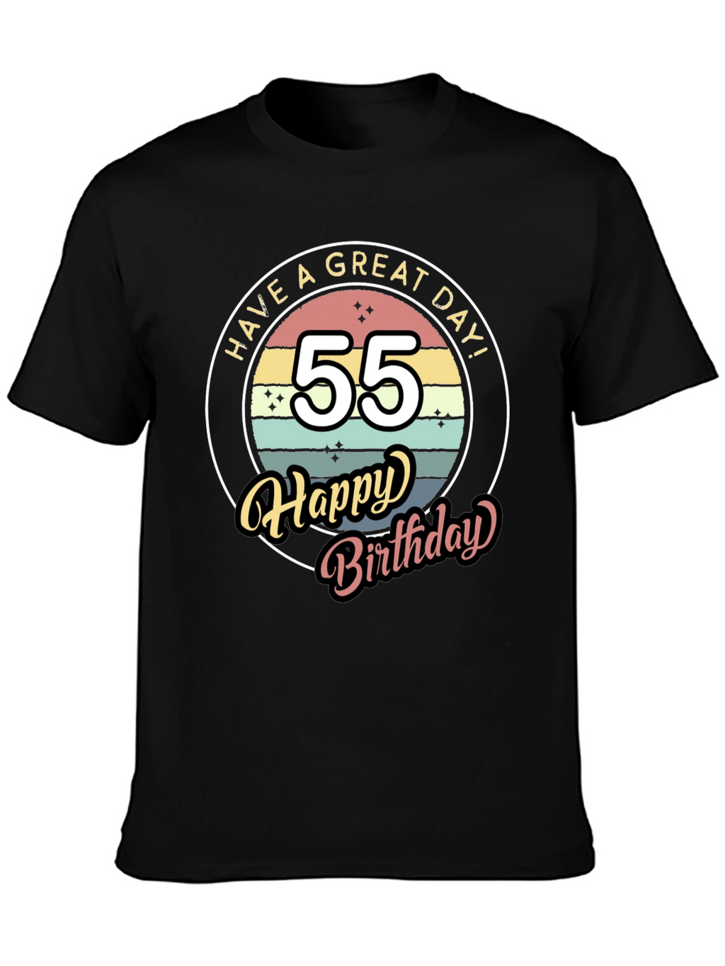 55th Birthday T-Shirt - Have a Great Day!