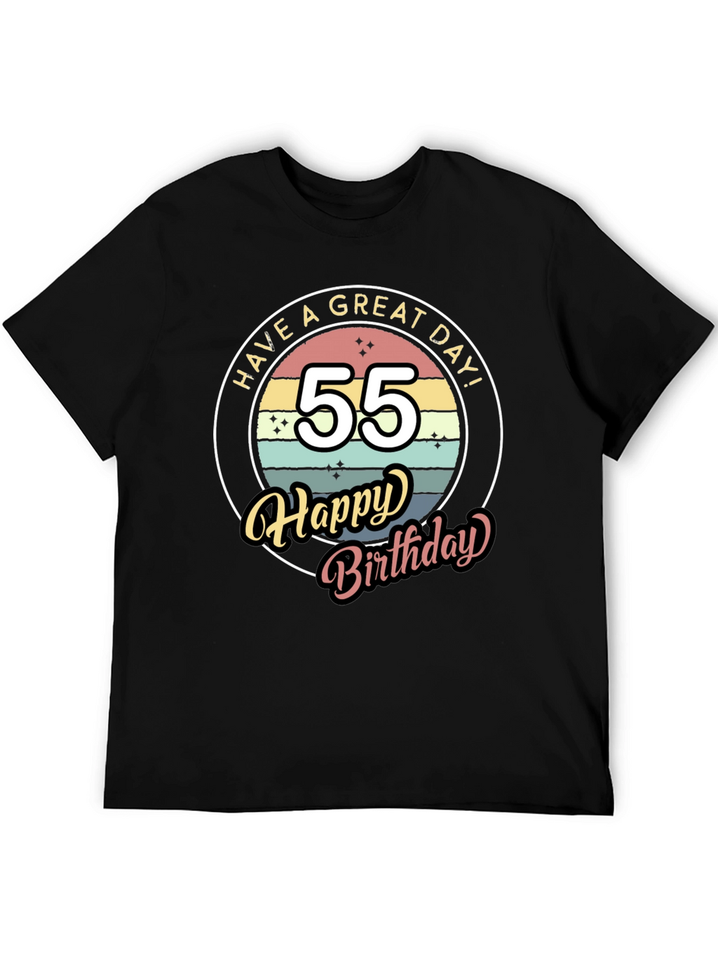 55th Birthday T-Shirt - Have a Great Day!