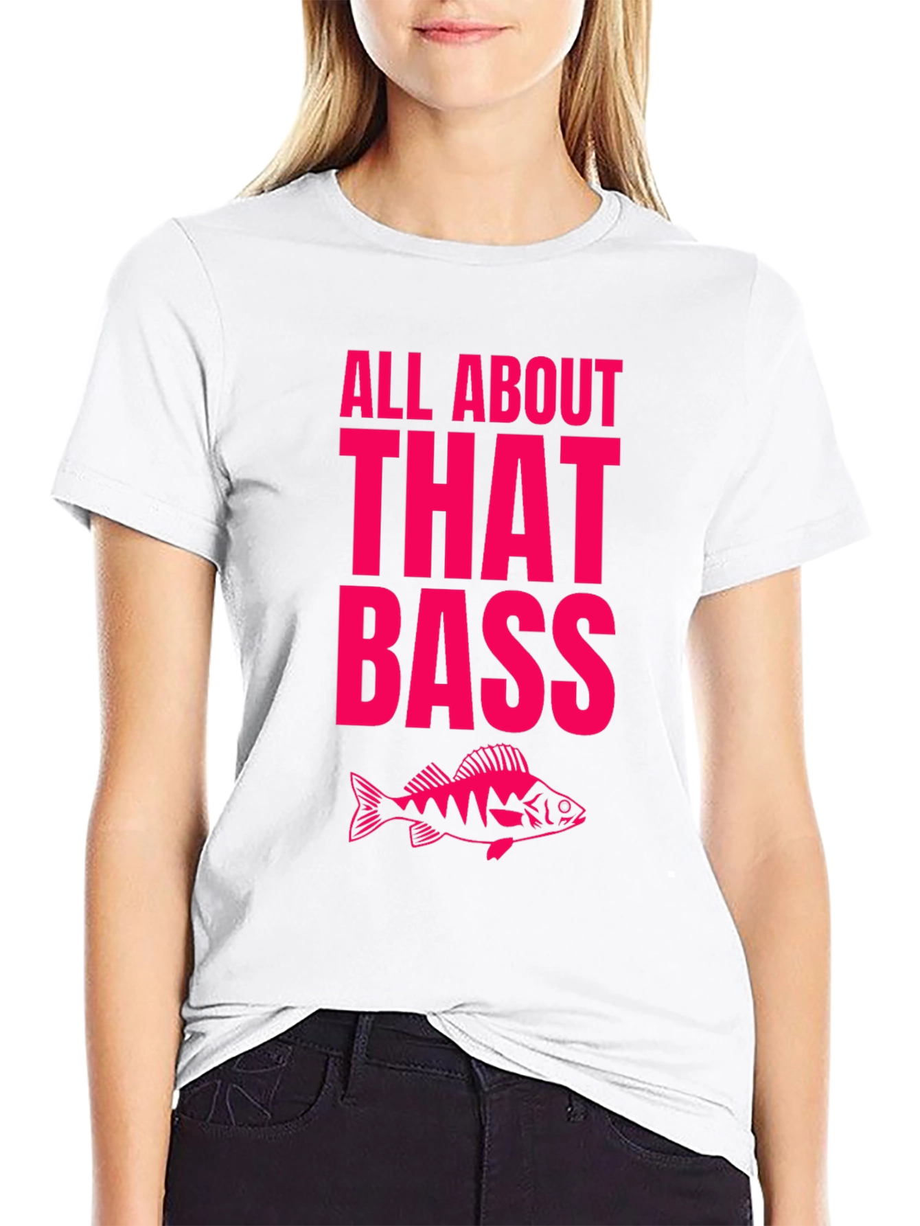 All About That Bass Fishing T-Shirt