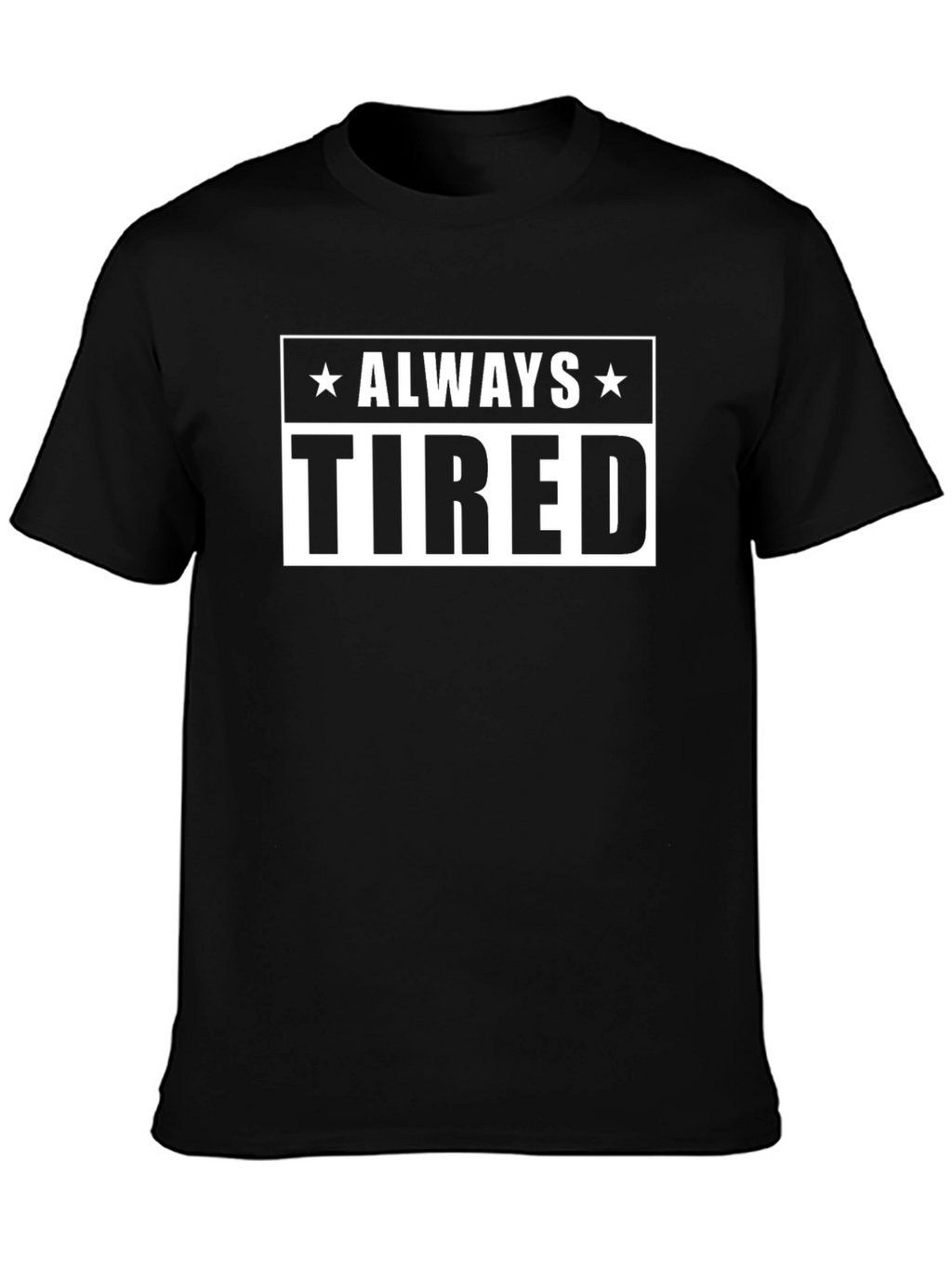 Always Tired Graphic Tee - Black Crew Neck T-Shirt