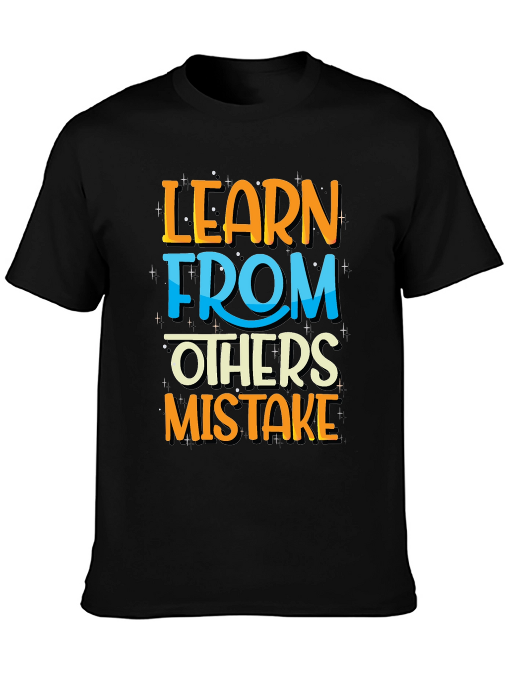 Learn From Others Mistakes Graphic T-Shirt