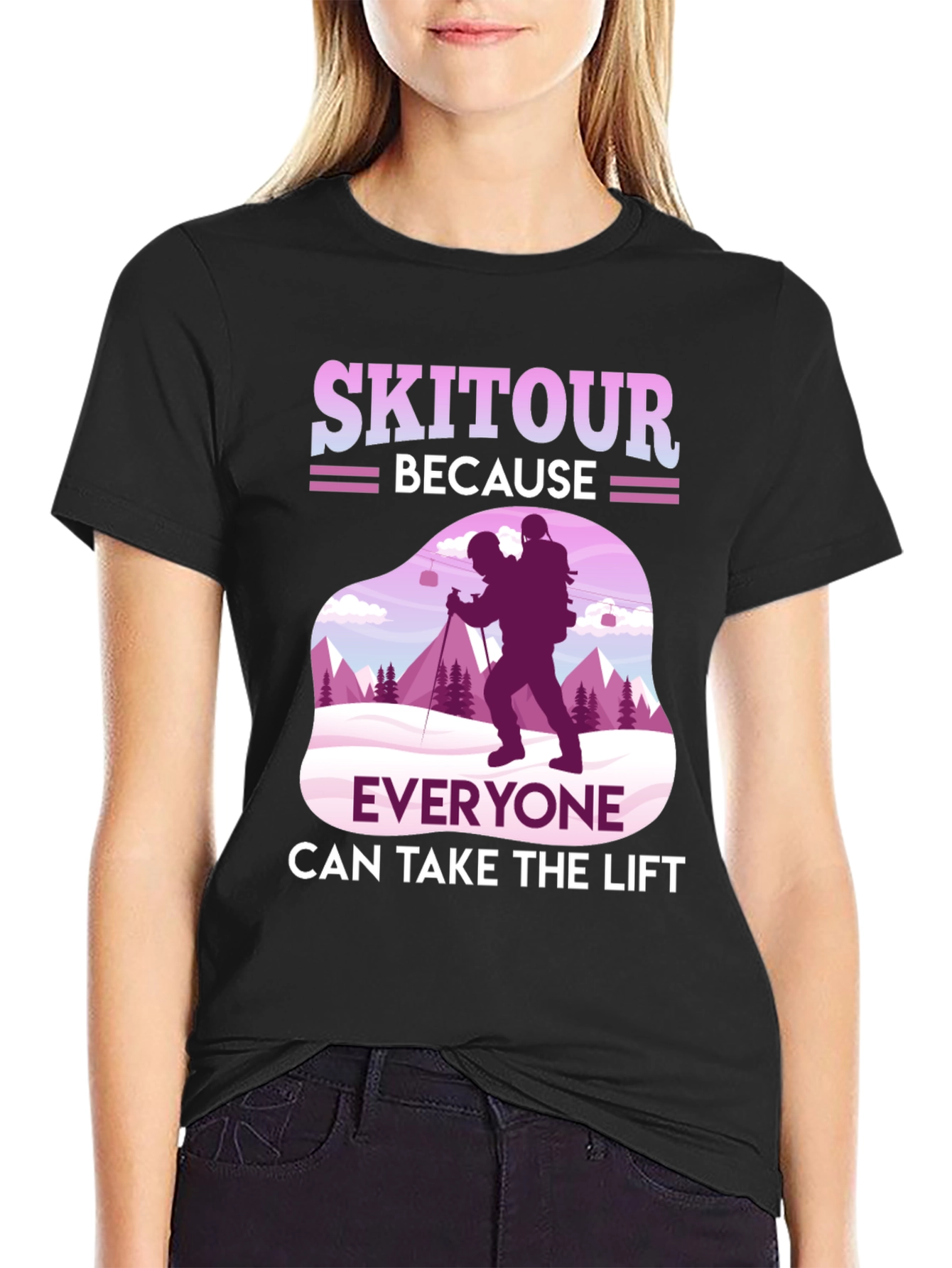 Skitour Tee: Because Everyone Can Take The Lift