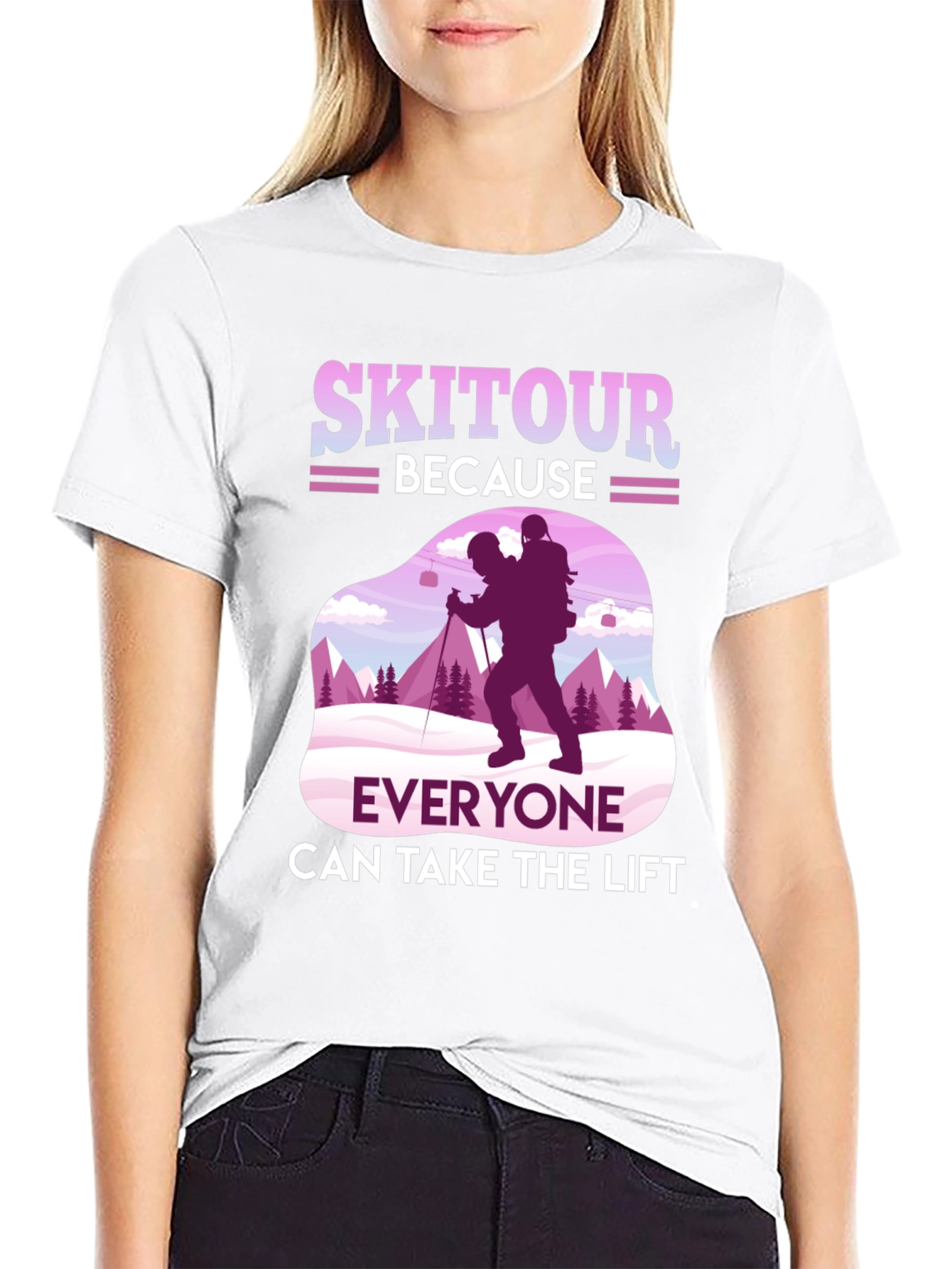 Skitour Tee: Because Everyone Can Take The Lift