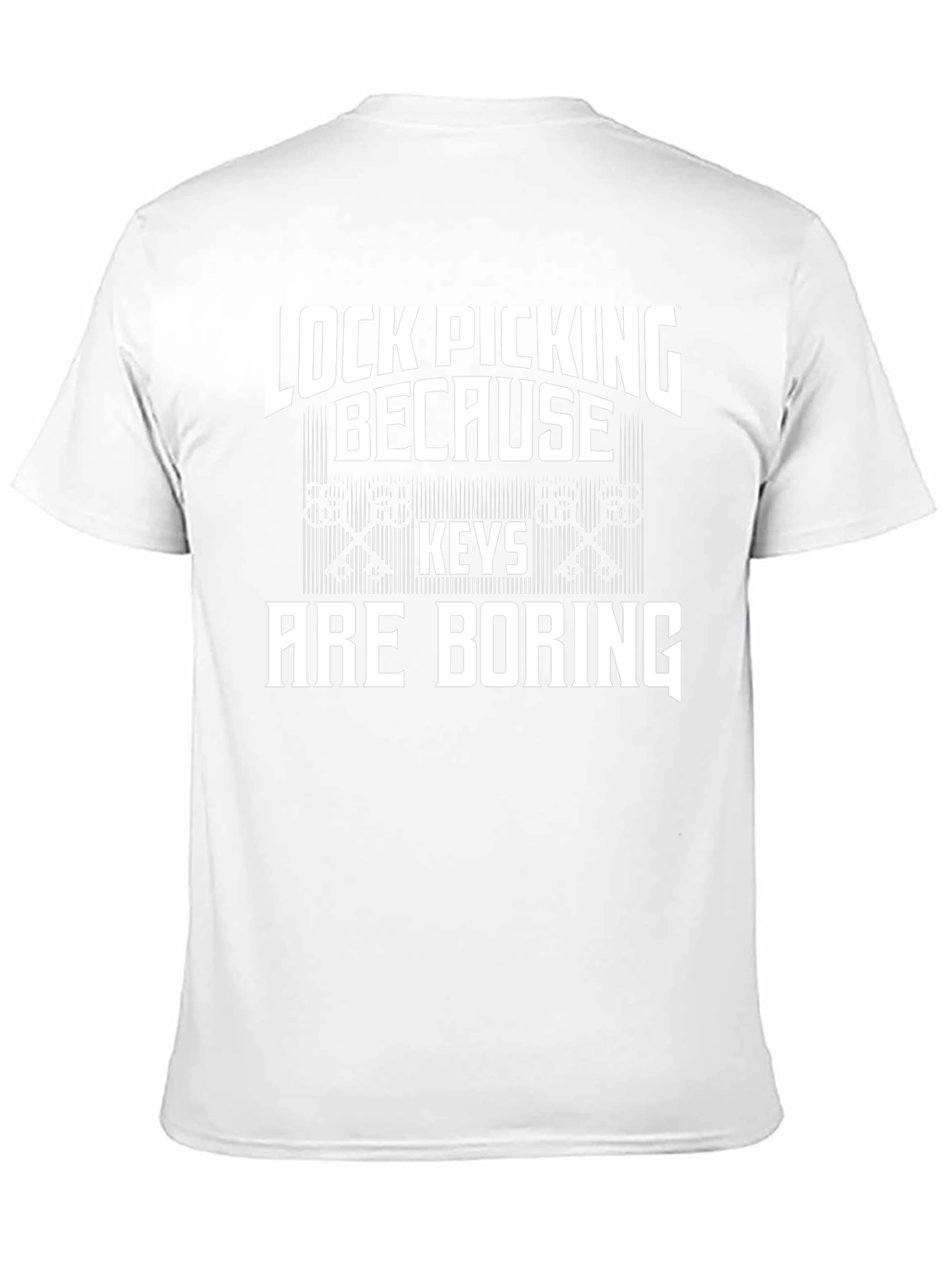 Lock Picking Because Keys Are Boring T-Shirt