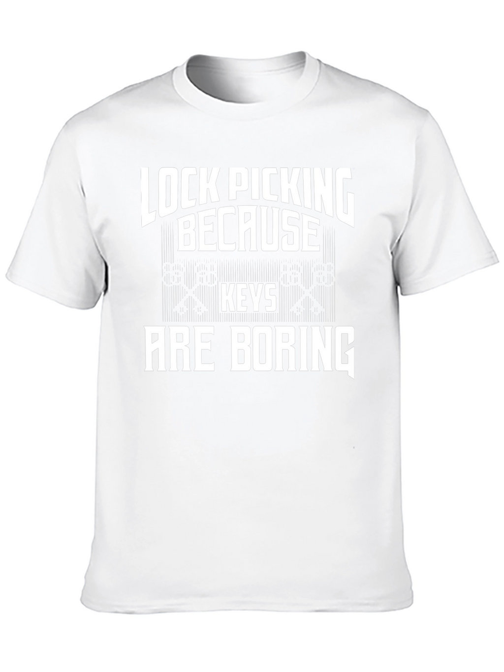 Lock Picking Because Keys Are Boring T-Shirt