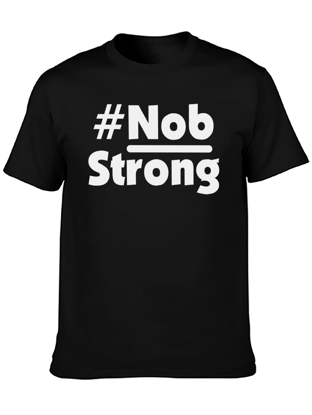 #Nob Strong Black T-Shirt - Statement Tee