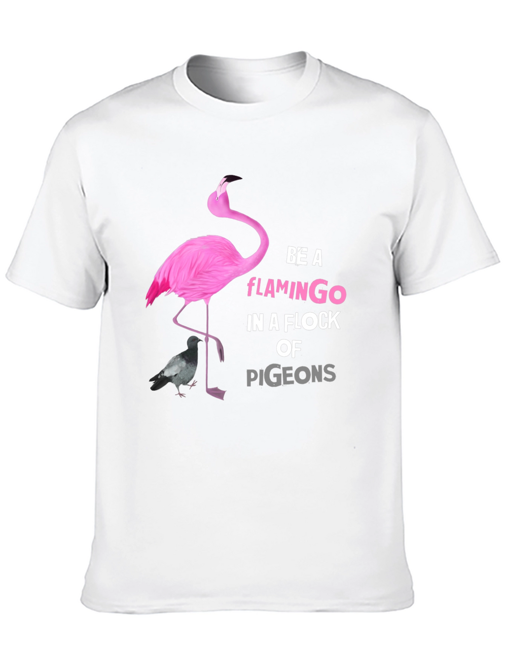 Be A Flamingo Graphic T-Shirt