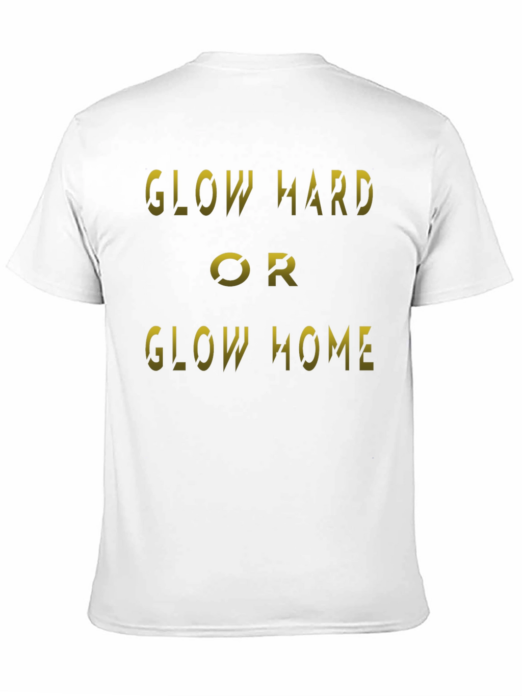Glow Hard or Glow Home Black T-Shirt