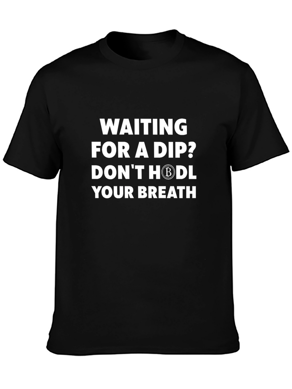 Waiting for a Dip? Bitcoin HODL T-Shirt