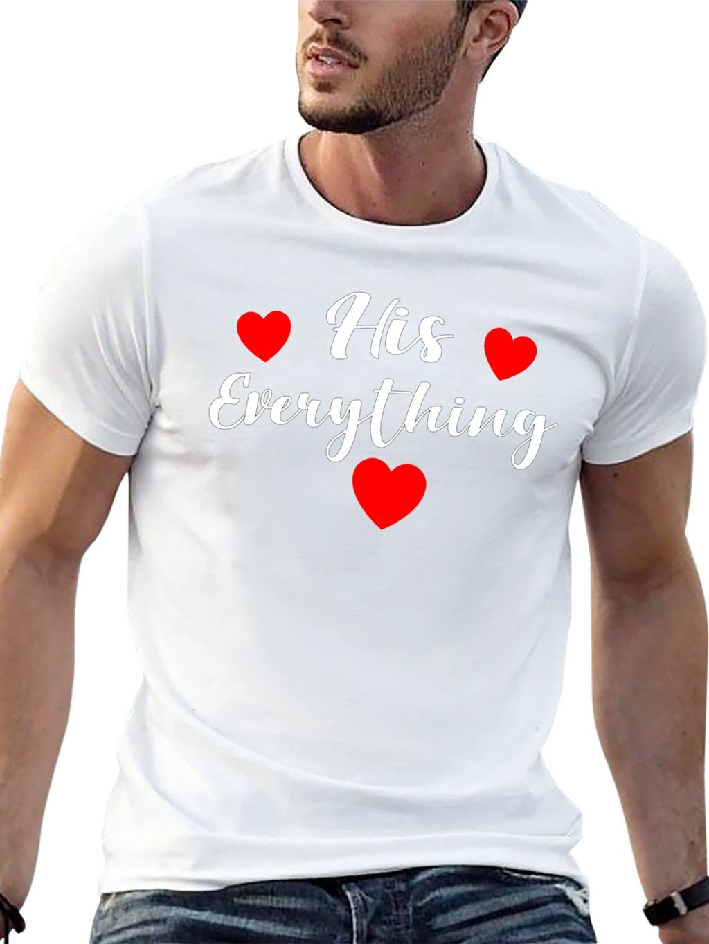 His Everything T-Shirt - Valentines Day Gift