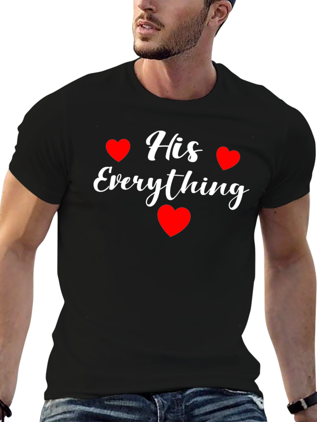 His Everything T-Shirt - Valentines Day Gift