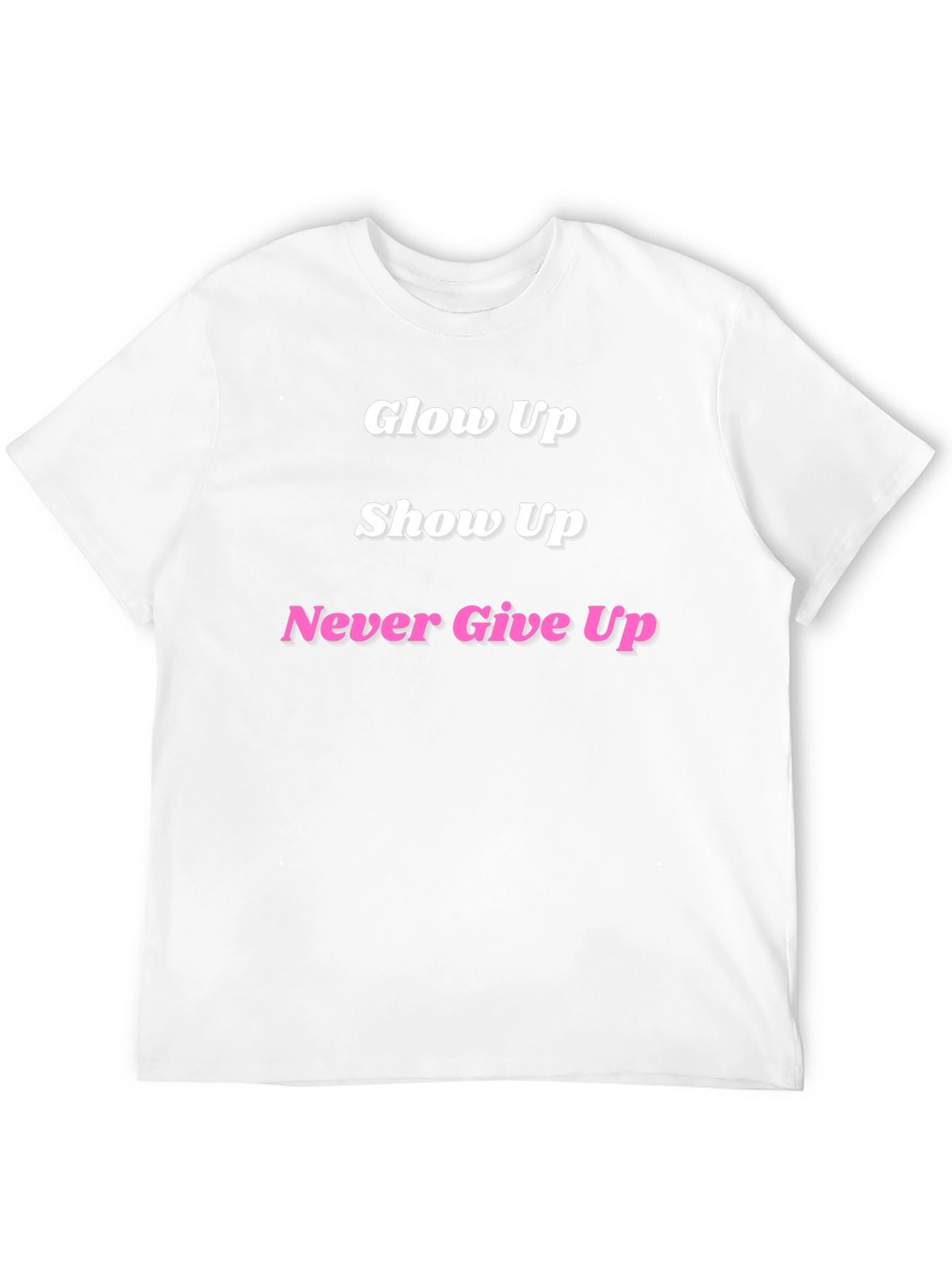 Glow Up Show Up Never Give Up Black T-Shirt