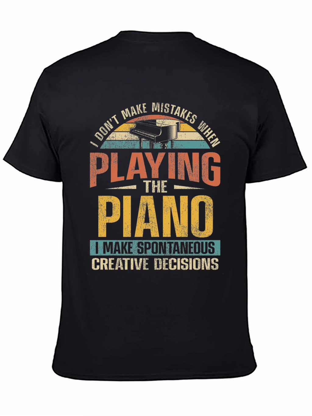 Funny Piano T-Shirt - Spontaneous Creative Decisions